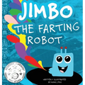 Jimbo The Farting Robot: A cute picture book about being different, self esteem, and funny robots.