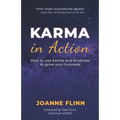 Karma In Action: How to Use Karma and Kindness to Grow Your Business