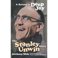 A Return To Deep Joy: The Stanley Unwin Story