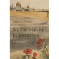 Sophie Halaby in Jerusalem: An Artist's Life