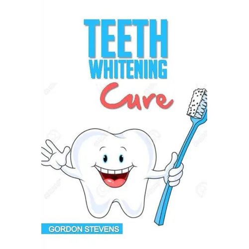 Teeth Whitening Cure: Natural Teeth Whitening At Home