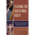 Teaching for Educational Equity: Case Studies for Professional Development and Principal Preparation, Volume 1