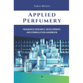 Applied perfumery: Fragrance research, development, and formulation handbook