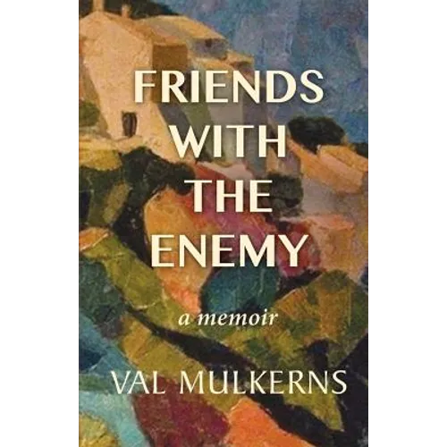 Friends With The Enemy: a memoir
