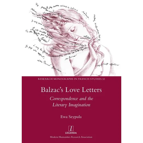Balzac's Love Letters: Correspondence and the Literary Imagination