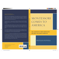 Montessori Comes to America: The Leadership of Maria Montessori and Nancy McCormick Rambusch