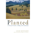 Planted: A Story of Creation, Calling, and Community