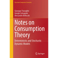 Notes on Consumption Theory: Deterministic and Stochastic Dynamic Models