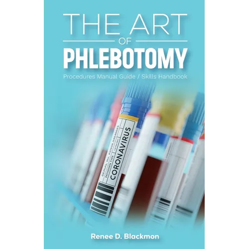 The Art of Phlebotomy, Procedures Manual Guide/Skills Handbook