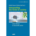 Interpreting the Brain in Society: Cultural Reflections on Neuroscientific Practices
