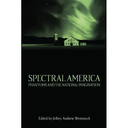 Spectral America: Phantoms and the National Imagination