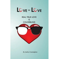 Love is Love: Real True Love is Color Blind