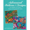 Advanced Patterns & Designs For Adults To Color: Pattern Coloring Books For Adults