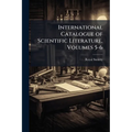 International Catalogue of Scientific Literature, Volumes 5-6