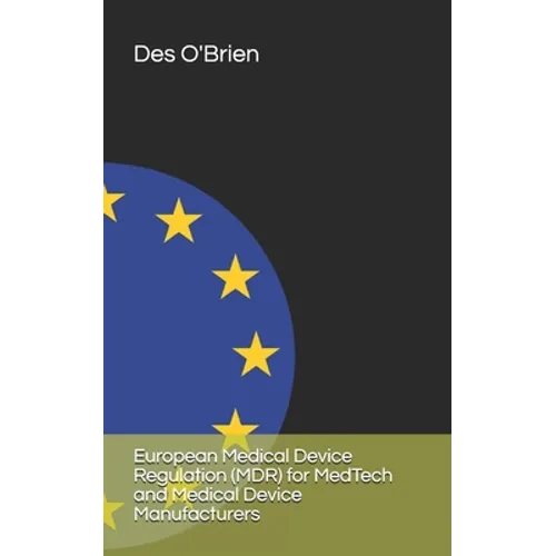 European Medical Device Regulation (MDR) for MedTech and Medical Device Manufacturers