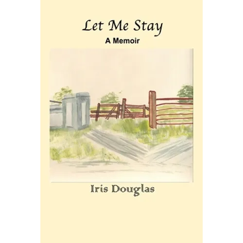 Let Me Stay: A Memoir