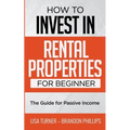 How to Invest in Rental Properties for Beginners: (The Guide for Passive Income)