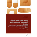 Topical Aloe Vera, Honey and Antibiotic on Wound Healing