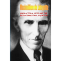 Nikola Tesla, UFOs and the Extraterrestrial Equation