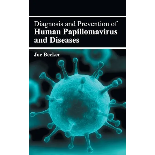 Diagnosis and Prevention of Human Papillomavirus and Diseases