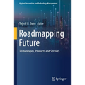Roadmapping Future: Technologies, Products and Services