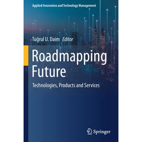 Roadmapping Future: Technologies, Products and Services