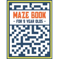 Maze Book: For 9 Year Olds