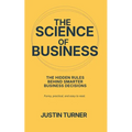 The Science of Business: Why science holds the answers to our business problems