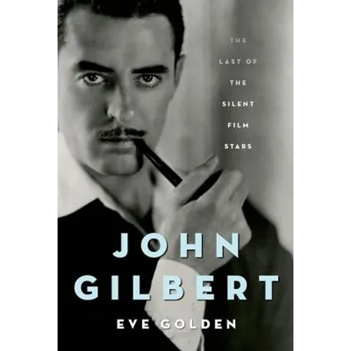 John Gilbert: The Last of the Silent Film Stars