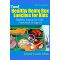 Yum! Healthy Bento Box Lunches for Kids: Healthy Eating for Kids Preschool to Age 10