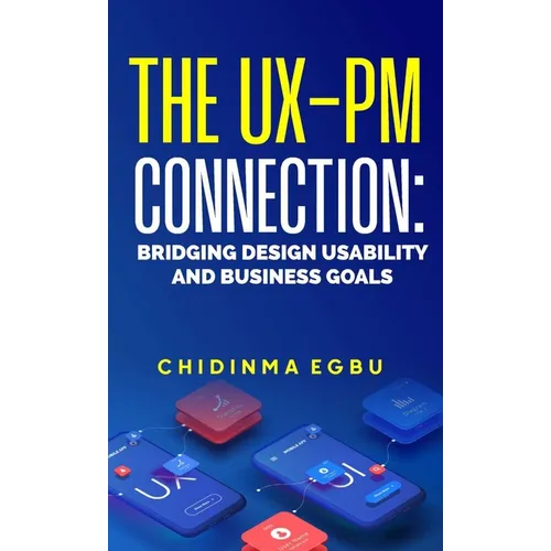 The Ux-Pm Connection: Bridging Design Usability & Business Goals