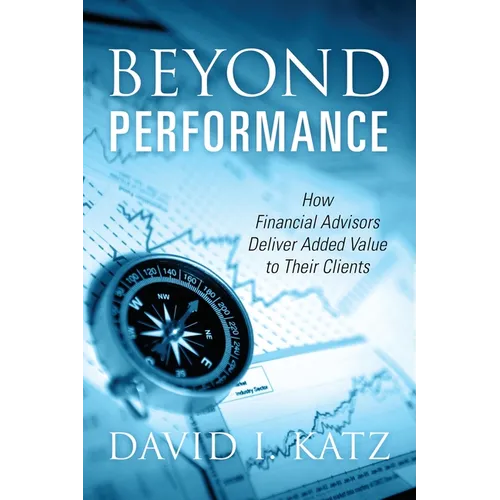 Beyond Performance: How Financial Advisors Deliver Added Value to Their Clients