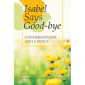 Isabel Says Good-Bye: Conversations and Choice