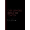 Our Jungle Road to Tokyo