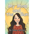 My Mom and the Sun
