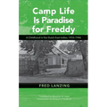 Camp Life Is Paradise for Freddy: A Childhood in the Dutch East Indies, 1933-1946