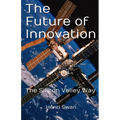 The Future of Innovation: how to take idea to market and ensure its execution is successful and transformational