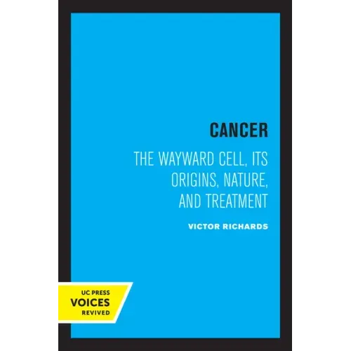 Cancer: The Wayward Cell, Its Origins, Nature, and Treatment