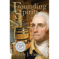 Founding Spirits: George Washington and the Beginnings of the American Whiskey