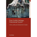 Post-Conflict Heritage, Postcolonial Tourism: Tourism, Politics and Development at Angkor