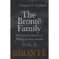 The Brontë Family - With Special Reference to Patrick Branwell Brontë Vol. II