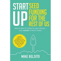 Startup Seed Funding for the Rest of Us: How to Raise $1 Million For Your Startup - Even Outside of Silicon Valley