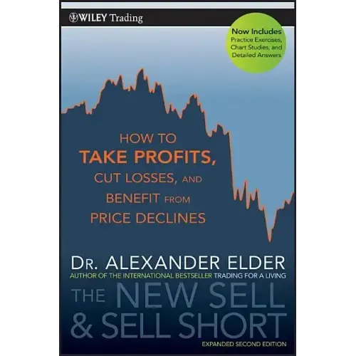 The New Sell and Sell Short: How to Take Profits, Cut Losses, and Benefit from Price Declines