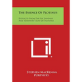 The Essence of Plotinus: Extracts from the Six Enneads and Porphyry's Life of Plotinus