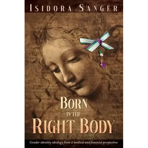 Born in the Right Body: Gender identity ideology from a medical and feminist perspective
