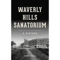 Waverly Hills Sanatorium: A History