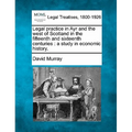 Legal Practice in Ayr and the West of Scotland in the Fifteenth and Sixteenth Centuries: A Study in Economic History.