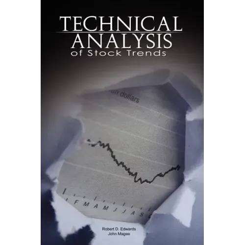 Technical Analysis of Stock Trends by Robert D. Edwards and John Magee