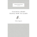 Teaching Smart People How to Learn