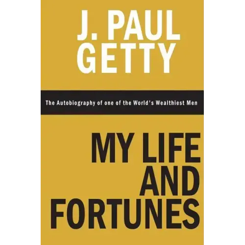 My Life and Fortunes, The Autobiography of one of the World's Wealthiest Men